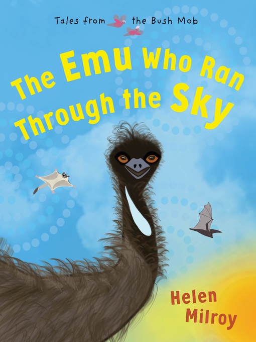 Title details for The Emu Who Ran Through the Sky by Helen Milroy - Available